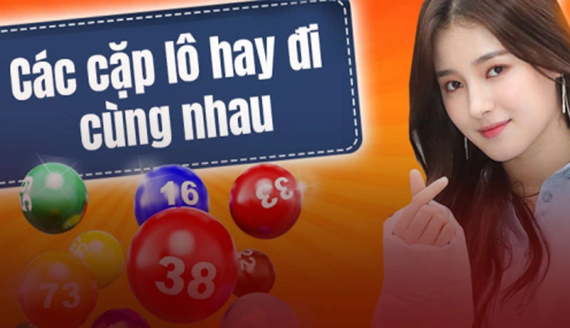 Dấu hiệu nhận biết bộ số cặp lô hay về cùng nhau Dấu hiệu nhận biết bộ số cặp lô hay về cùng nhau